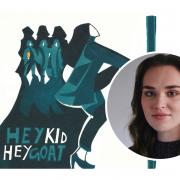 Poster for Hey Kid Hey Goat play by Anna Cleden with her headshot